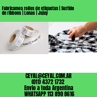 Fabricamos rollos de etiquetas | Surtido de ribbons | Lonas | Jujuy