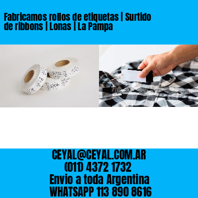 Fabricamos rollos de etiquetas | Surtido de ribbons | Lonas | La Pampa