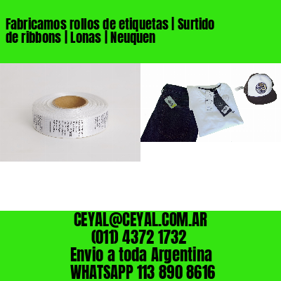 Fabricamos rollos de etiquetas | Surtido de ribbons | Lonas | Neuquen