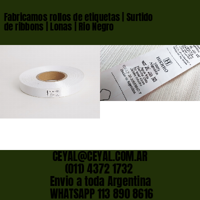 Fabricamos rollos de etiquetas | Surtido de ribbons | Lonas | Rio Negro