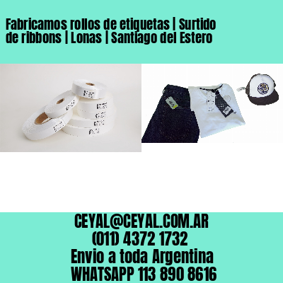 Fabricamos rollos de etiquetas | Surtido de ribbons | Lonas | Santiago del Estero