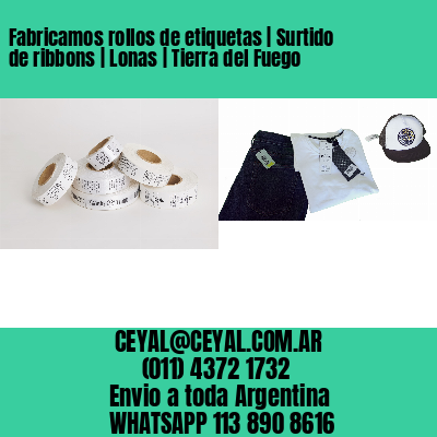Fabricamos rollos de etiquetas | Surtido de ribbons | Lonas | Tierra del Fuego