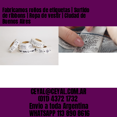 Fabricamos rollos de etiquetas | Surtido de ribbons | Ropa de vestir | Ciudad de Buenos Aires