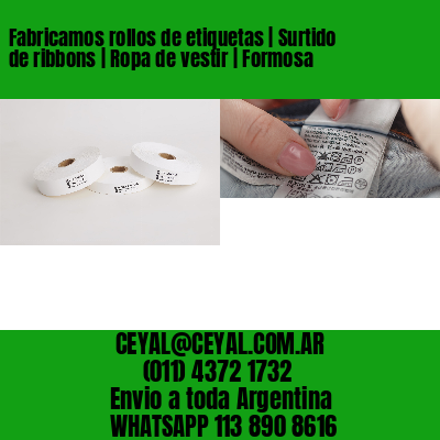 Fabricamos rollos de etiquetas | Surtido de ribbons | Ropa de vestir | Formosa