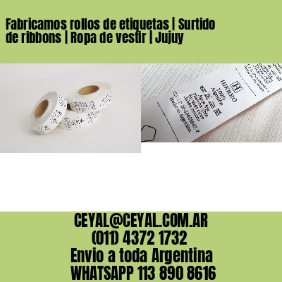 Fabricamos rollos de etiquetas | Surtido de ribbons | Ropa de vestir | Jujuy