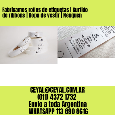 Fabricamos rollos de etiquetas | Surtido de ribbons | Ropa de vestir | Neuquen
