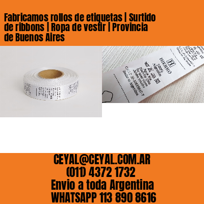 Fabricamos rollos de etiquetas | Surtido de ribbons | Ropa de vestir | Provincia de Buenos Aires