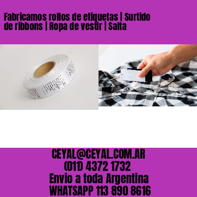 Fabricamos rollos de etiquetas | Surtido de ribbons | Ropa de vestir | Salta