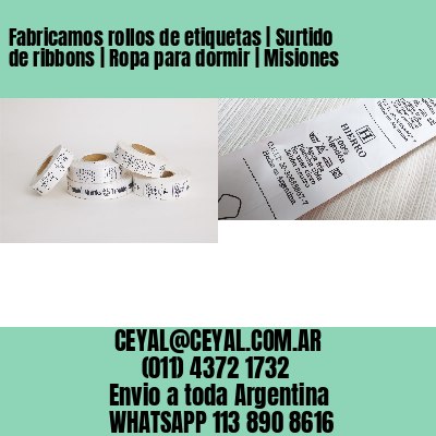 Fabricamos rollos de etiquetas | Surtido de ribbons | Ropa para dormir | Misiones