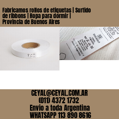 Fabricamos rollos de etiquetas | Surtido de ribbons | Ropa para dormir | Provincia de Buenos Aires