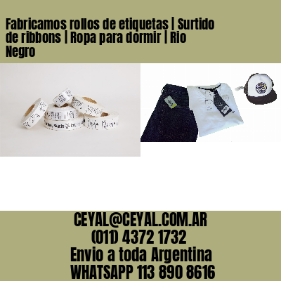 Fabricamos rollos de etiquetas | Surtido de ribbons | Ropa para dormir | Rio Negro