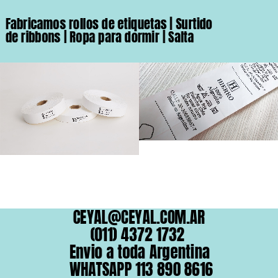 Fabricamos rollos de etiquetas | Surtido de ribbons | Ropa para dormir | Salta