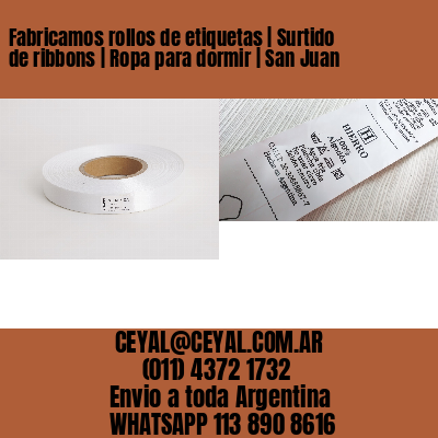 Fabricamos rollos de etiquetas | Surtido de ribbons | Ropa para dormir | San Juan