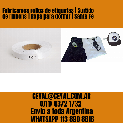 Fabricamos rollos de etiquetas | Surtido de ribbons | Ropa para dormir | Santa Fe