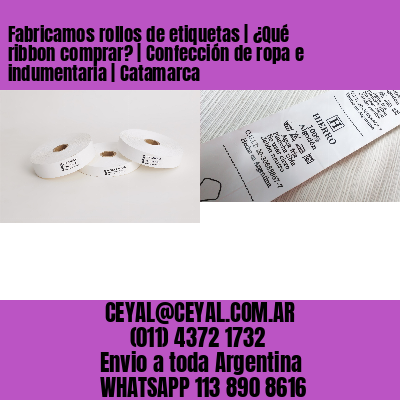 Fabricamos rollos de etiquetas | ¿Qué ribbon comprar? | Confección de ropa e indumentaria | Catamarca