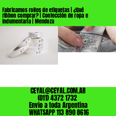 Fabricamos rollos de etiquetas | ¿Qué ribbon comprar? | Confección de ropa e indumentaria | Mendoza