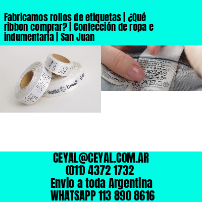 Fabricamos rollos de etiquetas | ¿Qué ribbon comprar? | Confección de ropa e indumentaria | San Juan