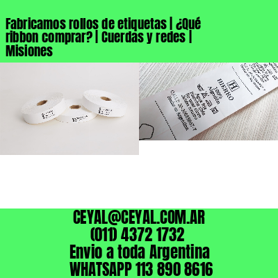 Fabricamos rollos de etiquetas | ¿Qué ribbon comprar? | Cuerdas y redes | Misiones