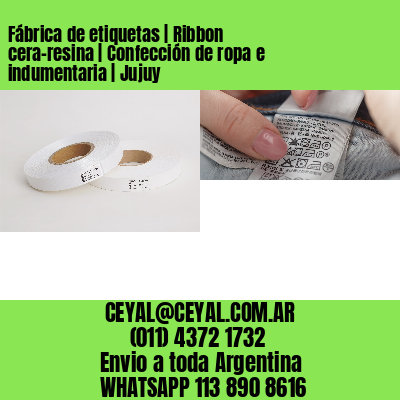 Fábrica de etiquetas | Ribbon cera-resina | Confección de ropa e indumentaria | Jujuy