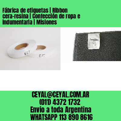 Fábrica de etiquetas | Ribbon cera-resina | Confección de ropa e indumentaria | Misiones