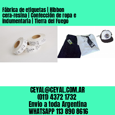 Fábrica de etiquetas | Ribbon cera-resina | Confección de ropa e indumentaria | Tierra del Fuego