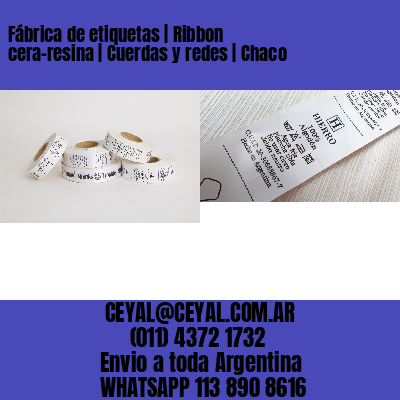 Fábrica de etiquetas | Ribbon cera-resina | Cuerdas y redes | Chaco