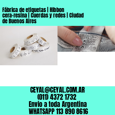 Fábrica de etiquetas | Ribbon cera-resina | Cuerdas y redes | Ciudad de Buenos Aires