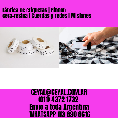 Fábrica de etiquetas | Ribbon cera-resina | Cuerdas y redes | Misiones