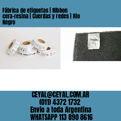 Fábrica de etiquetas | Ribbon cera-resina | Cuerdas y redes | Rio Negro