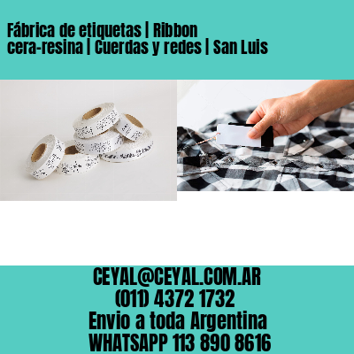Fábrica de etiquetas | Ribbon cera-resina | Cuerdas y redes | San Luis