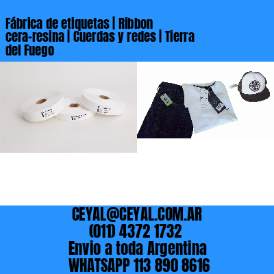 Fábrica de etiquetas | Ribbon cera-resina | Cuerdas y redes | Tierra del Fuego
