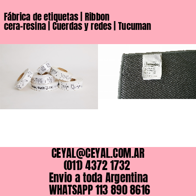 Fábrica de etiquetas | Ribbon cera-resina | Cuerdas y redes | Tucuman