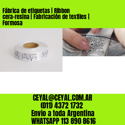 Fábrica de etiquetas | Ribbon cera-resina | Fabricación de textiles | Formosa