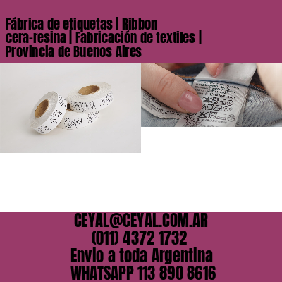 Fábrica de etiquetas | Ribbon cera-resina | Fabricación de textiles | Provincia de Buenos Aires