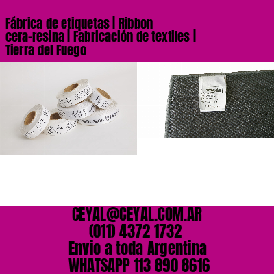 Fábrica de etiquetas | Ribbon cera-resina | Fabricación de textiles | Tierra del Fuego