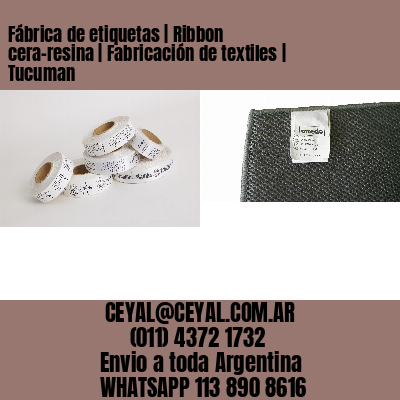 Fábrica de etiquetas | Ribbon cera-resina | Fabricación de textiles | Tucuman