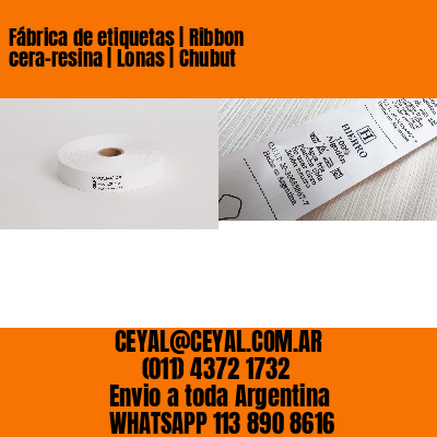 Fábrica de etiquetas | Ribbon cera-resina | Lonas | Chubut