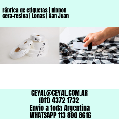 Fábrica de etiquetas | Ribbon cera-resina | Lonas | San Juan