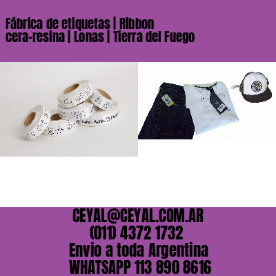 Fábrica de etiquetas | Ribbon cera-resina | Lonas | Tierra del Fuego