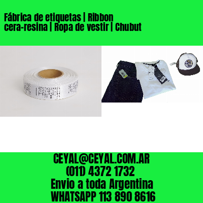 Fábrica de etiquetas | Ribbon cera-resina | Ropa de vestir | Chubut