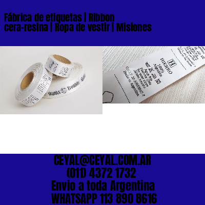 Fábrica de etiquetas | Ribbon cera-resina | Ropa de vestir | Misiones