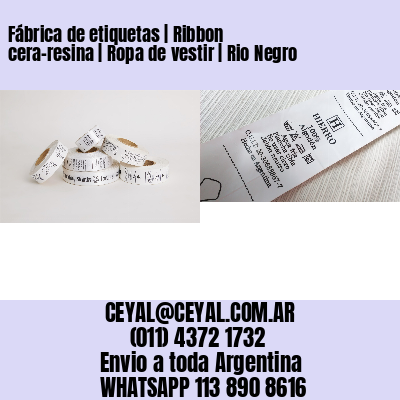 Fábrica de etiquetas | Ribbon cera-resina | Ropa de vestir | Rio Negro