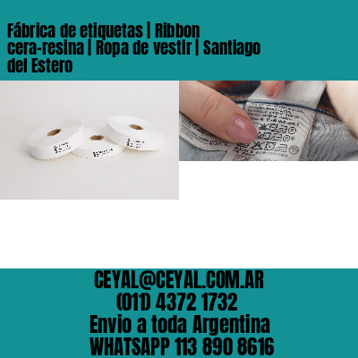 Fábrica de etiquetas | Ribbon cera-resina | Ropa de vestir | Santiago del Estero