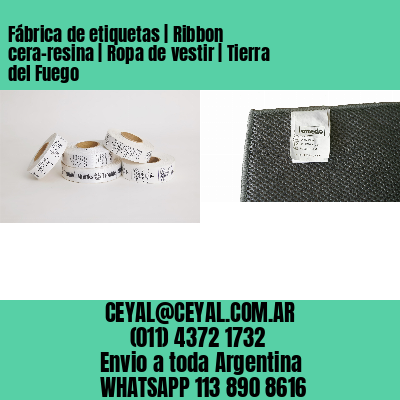 Fábrica de etiquetas | Ribbon cera-resina | Ropa de vestir | Tierra del Fuego