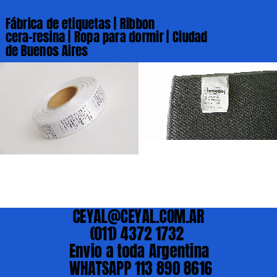 Fábrica de etiquetas | Ribbon cera-resina | Ropa para dormir | Ciudad de Buenos Aires