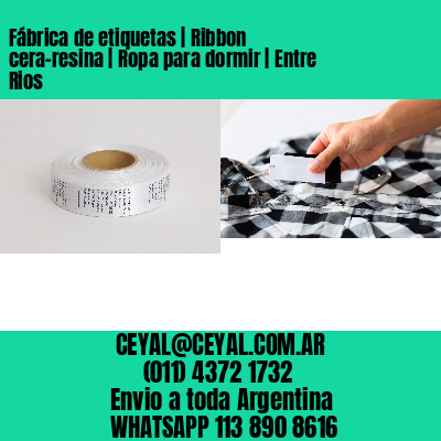 Fábrica de etiquetas | Ribbon cera-resina | Ropa para dormir | Entre Rios
