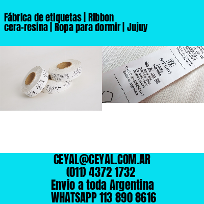 Fábrica de etiquetas | Ribbon cera-resina | Ropa para dormir | Jujuy