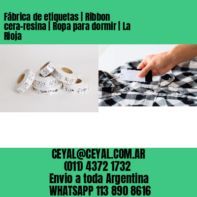 Fábrica de etiquetas | Ribbon cera-resina | Ropa para dormir | La Rioja