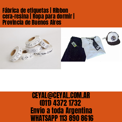 Fábrica de etiquetas | Ribbon cera-resina | Ropa para dormir | Provincia de Buenos Aires