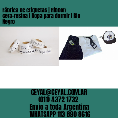 Fábrica de etiquetas | Ribbon cera-resina | Ropa para dormir | Rio Negro